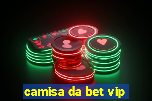 camisa da bet vip